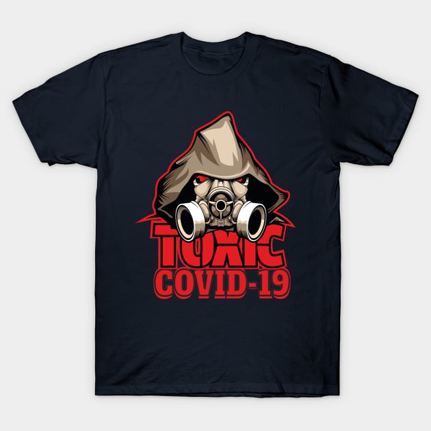 TOXIC COVID-19 CORONAVIRUS COVID-19  T-SHIRT DESIGN T-Shirt by Chameleon Living